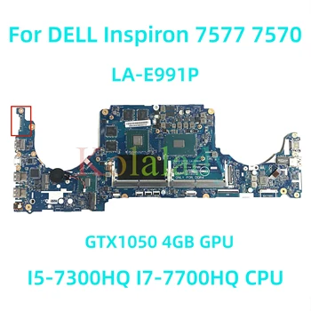 Для DELL Inspiron 7577 7570 Материнская плата ноутбука CKA50/CKF50 LA-E991P с процессором I5-7300HQ I7-7700HQ GTX1050 100% Протестирована, полностью работает