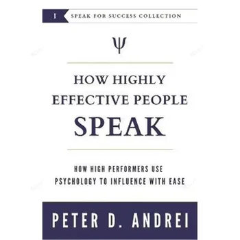 Как говорят высокоэффективные люди, Питер Андрей Как высокоэффективные люди используют психологию, чтобы легко влиять Книга в мягкой обложке